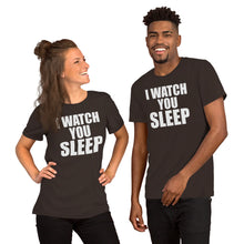 Load image into Gallery viewer, I watch you sleep - Unisex T-Shirt

