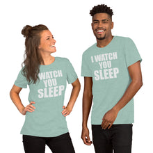 Load image into Gallery viewer, I watch you sleep - Unisex T-Shirt
